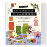 Einkochen, Fermentieren & Haltbar machen